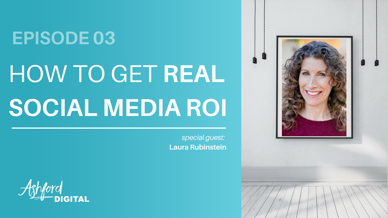 How to Get Real ROI Laura Rubinstein